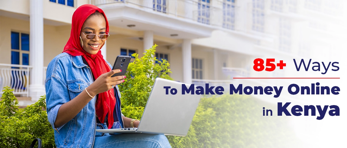 85+ Ways to make money online in Kenya