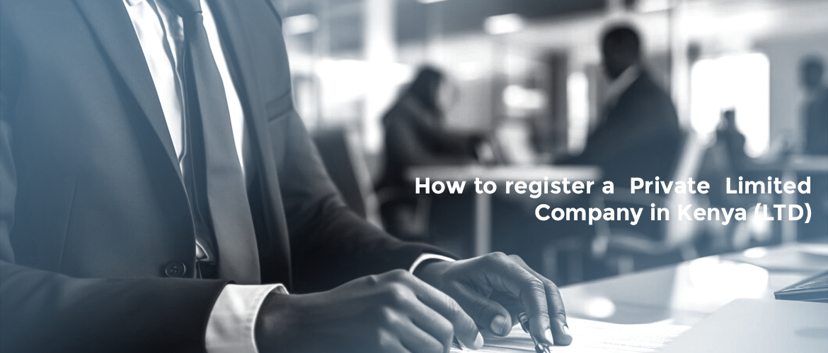 How to Register a Private Limited Company In Kenya (2024 Guide)
